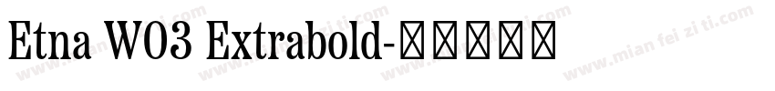 Etna W03 Extrabold字体转换